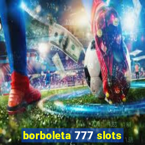 borboleta 777 slots